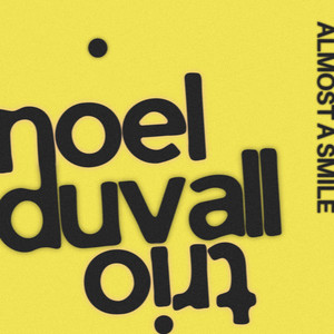 Almost a Smile by Noel Duvall Trio