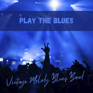 Play the Blues by Vintage Melody Blues Band