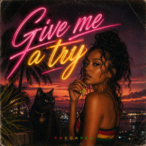 Give me a try by RAGGAREA
