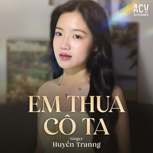 Huyền Tranng - Em Thua Cô Ta (Acv Remix)