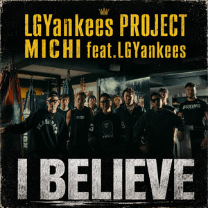 I BELIEVE - feat. LGYankees by LGYankees Project MICHI, LGYankees