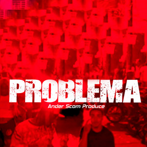 Problema by Ander Scom Produce