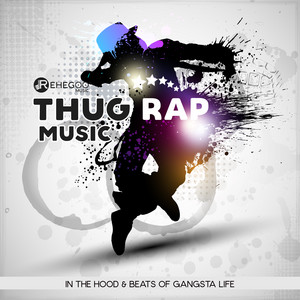 Thug Rap Music in the Hood & Beats of Gangsta Life - Compilation