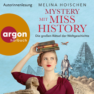 Mystery mit Miss History [Die großen Rätsel der Weltgeschichte (Ungekürzte Lesung)]