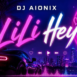 LILI HEY by DJ AIONIX