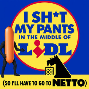 I Shit My Pants In The Middle of Lidl by shaboingboings