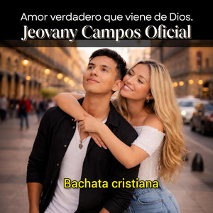 Jeovany Campos Oficial - Amor verdadero que viene de Dios