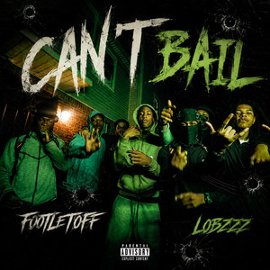 Can’t Bail by NOREMORSEGANG, Lobzzz, FootLetOff