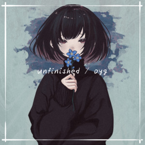 oyg - Unfinished