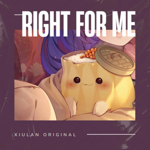 Right For Me by Xiulan Long