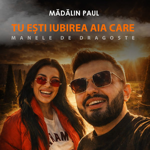 Madalin Paul - Tu ești iubirea aia care