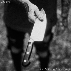 It Followed Me Home by Grieve