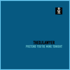 TheDjLawyer - Pretend You're Mine Tonight (Downtempo Mix)