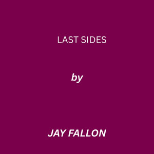 Last Sides by JAY FALLON