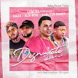 Desnudate - Remix by Lenuel, Carlitos Rossy, Alex Rose, Dalex