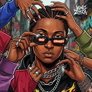 Go Crazy by King Zhaza