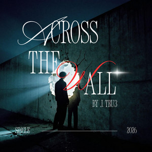 Across The Walls by J. Tru3