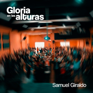 Gloria En Las Alturas by Samuel Giraldo