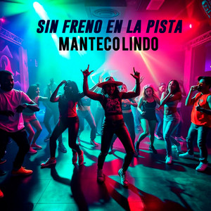 Sin Freno en la Pista by MANTECO LINDO