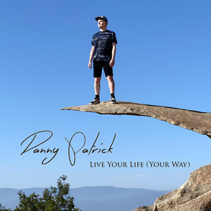 Live Your Life (Your Way) by Danny Patrick