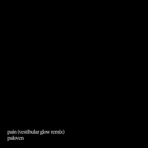 Paloven — pain (Vestibular Glow Remix)