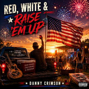 Red, White & Raise ’Em Up by Danny Crimson