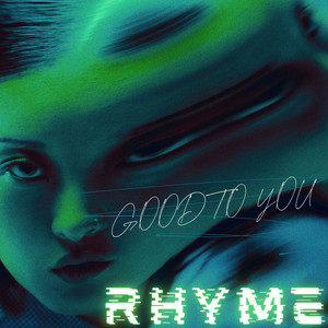 Good to You by Rhyme