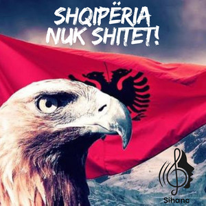 Shqipëria nuk shitet by Sihana