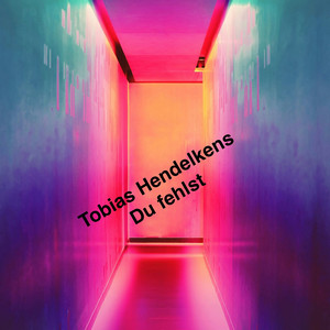 Tobias Hendelkens - Du Fehlst