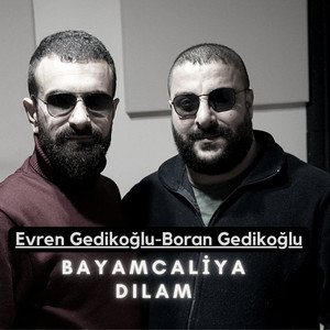 Boran Gedikoğlu - Bayamcaliya Dılam (feat. Evren Gedikoğlu)