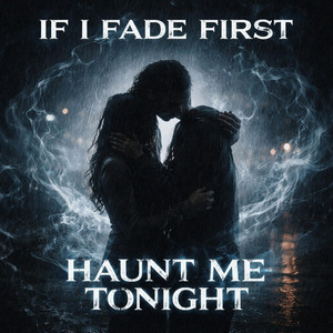 Haunt Me Tonight by If I Fade First
