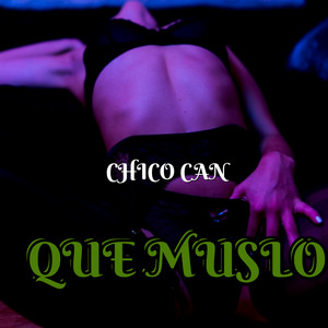 Que Muslos by chico can