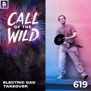 Monstercat Call of the Wild — 619 - Monstercat Call of the Wild: Electric Dad Takeover (2026)