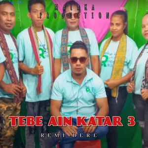 Remi Bere - TEBE AIN KATAR 3