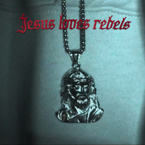 Jesus Loves Rebels by Kira Princip