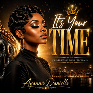 It's Your Time by Ayanna Danielle