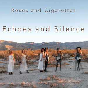 cigarettes and roses lyrics Echoes and Silence - song and lyrics by Roses and Cigarettes