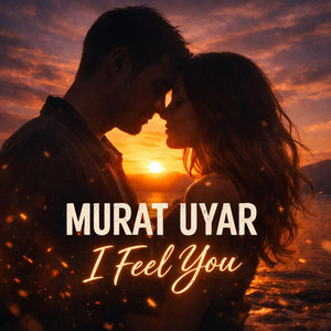 I Feel You by Murat Uyar