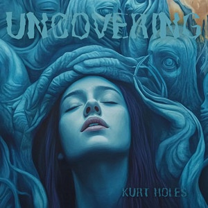 Kurt Holes - Uncovering