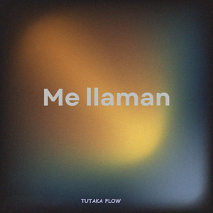 Me Llaman by Tutaka Flow