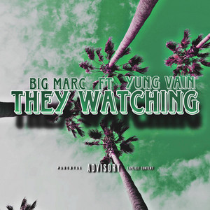 Yung Vain - They Watching (feat. Big Marc)