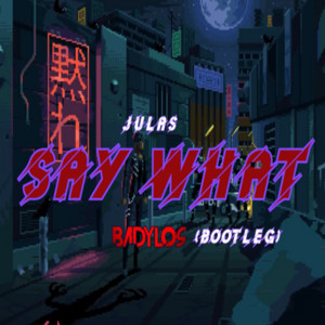 Say What! (BadyLOS Booty)[INSTRUMENTAL] - Remix by DjBadyLOS
