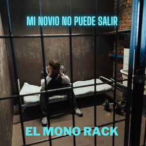 Mi Novio No Puede Salir by EL MONO RACK