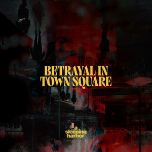 Betrayal in Town Square by A Sleeping Harbor