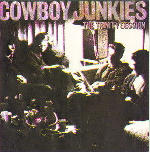 洋楽 COWBOY JUNKIES THE TRINITY SESSION SACD The Trinity Session - Album by Cowboy Junkies | Spotify