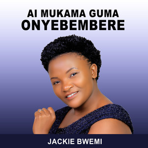 Jackie Bwemi - Ai Mukama Guma Onyebembere