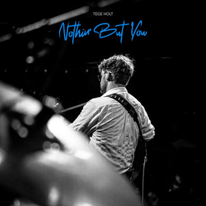 Nothin' But You by Tege Holt