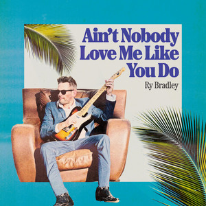 Ain't Nobody Love Me Like You Do