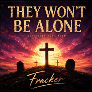 THEY WON'T BE ALONE by Fracker