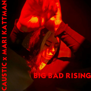 Big Bad Rising by Caustic, Mari Kattman